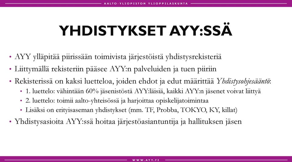 luettelo: vähintään 60% jäsenistöstä AYY:läisiä, kaikki AYY:n jäsenet voivat liittyä 2.