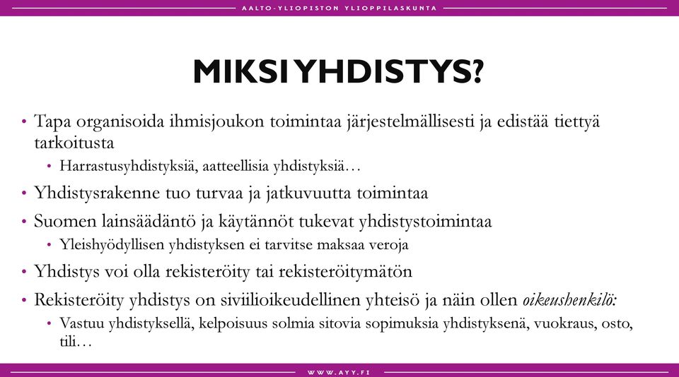 Yhdistysrakenne tuo turvaa ja jatkuvuutta toimintaa Suomen lainsäädäntö ja käytännöt tukevat yhdistystoimintaa Yleishyödyllisen