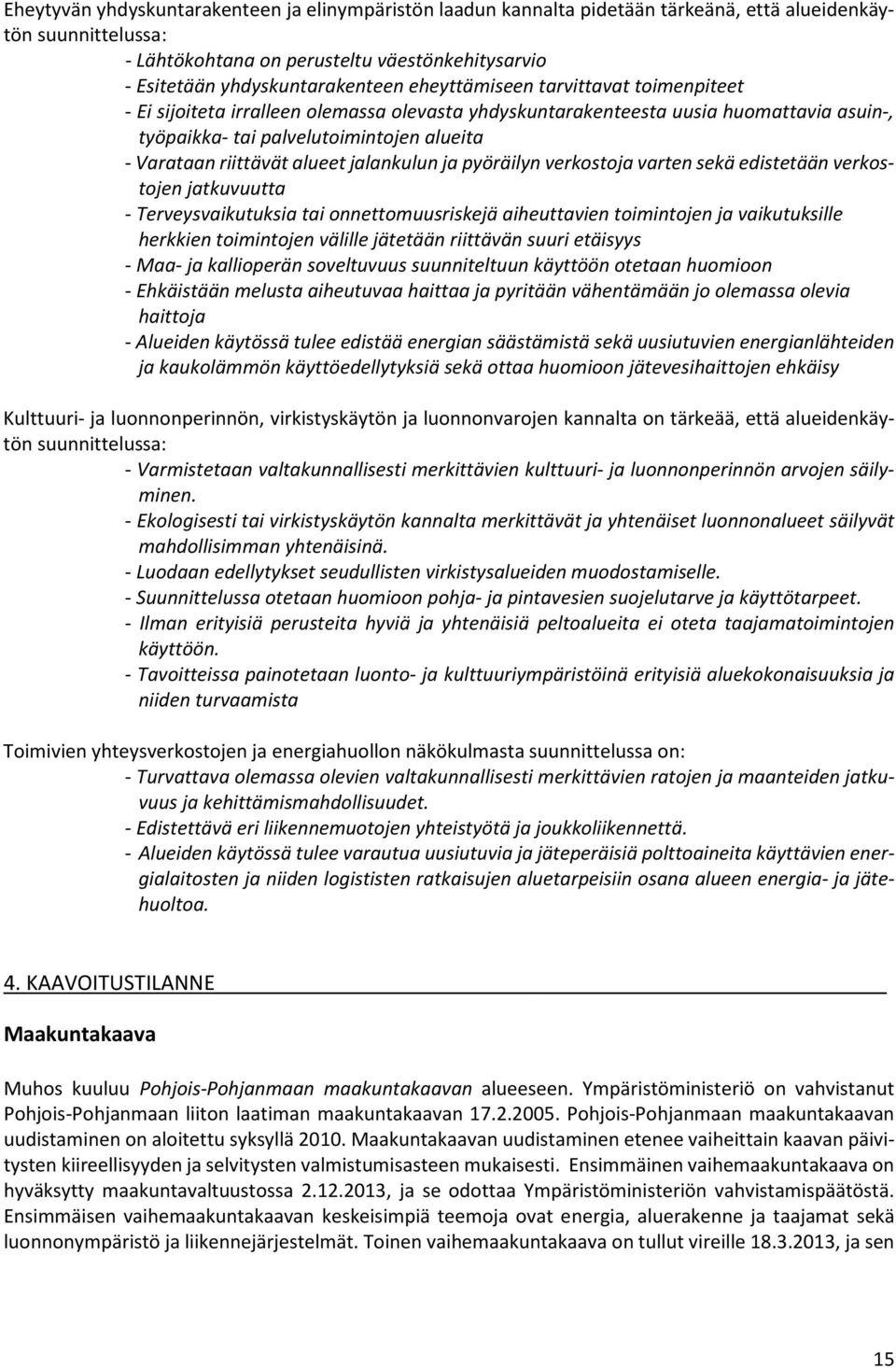 jalankulun ja pyöräilyn verkostoja varten sekä edistetään verkostojen jatkuvuutta - Terveysvaikutuksia tai onnettomuusriskejä aiheuttavien toimintojen ja vaikutuksille herkkien toimintojen välille