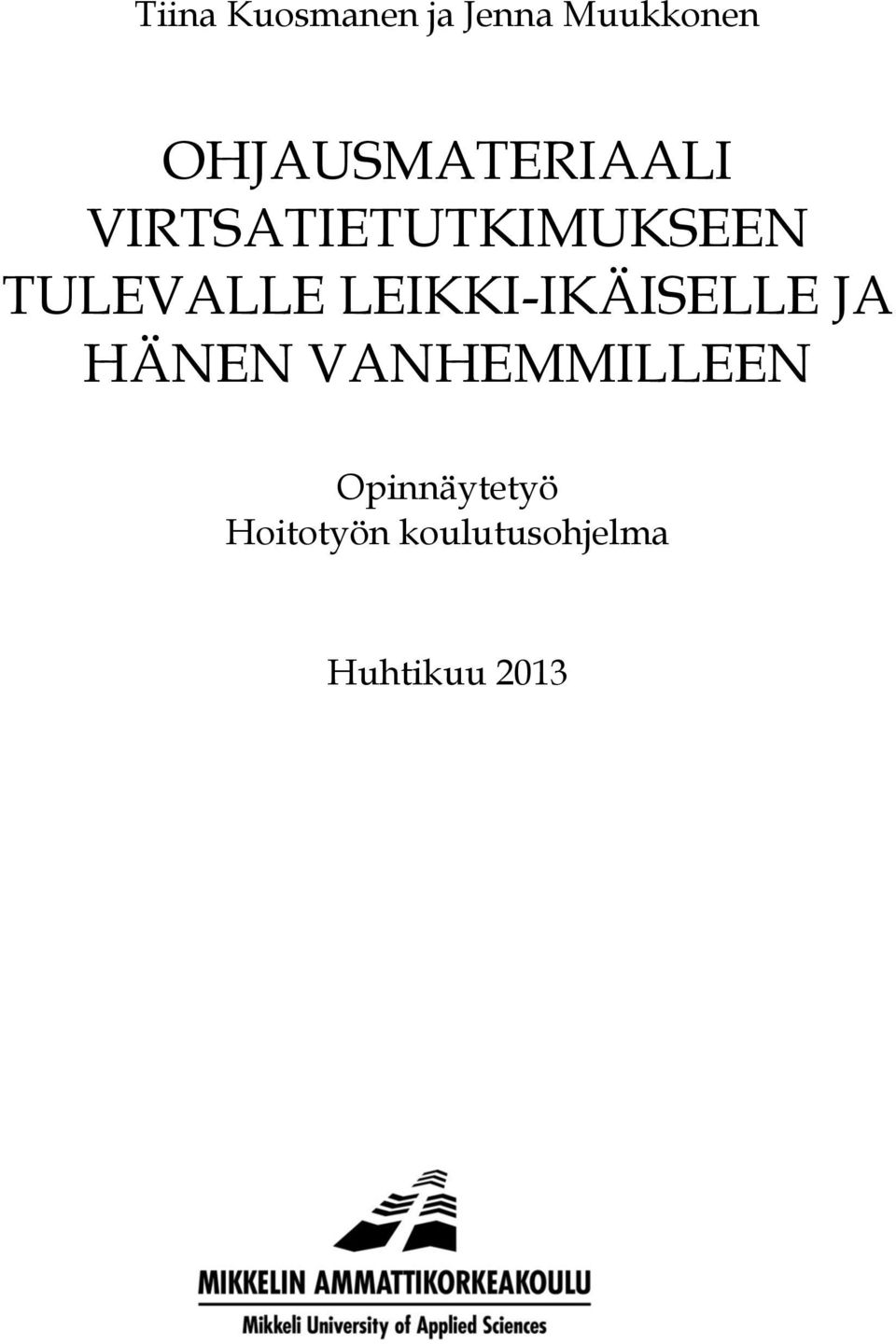 TULEVALLE LEIKKI-IKÄISELLE JA HÄNEN