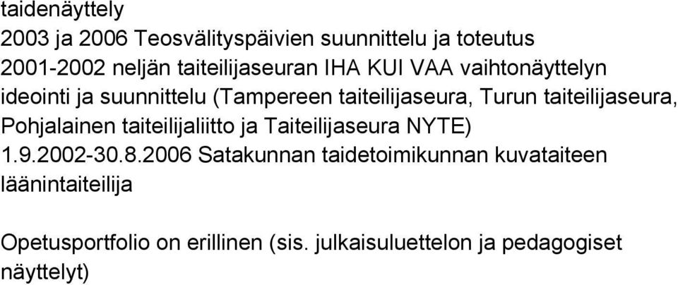 Pohjalainen taiteilijaliitto ja Taiteilijaseura NYTE) 1.9.2002-30.8.