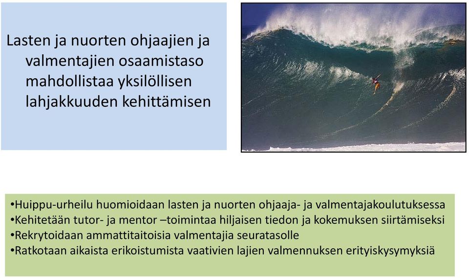 Kehitetään tutor- ja mentor toimintaa hiljaisen tiedon ja kokemuksen siirtämiseksi Rekrytoidaan