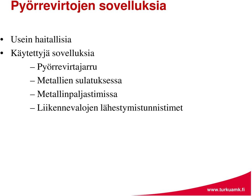 Pyörrevirtajarru Metallien sulatuksessa