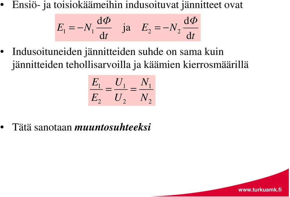 sama kuin jännitteiden tehollisarvoilla ja käämien