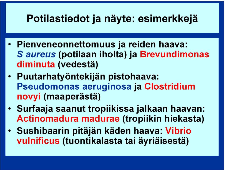 ja Clostridium novyi (maaperästä) Surfaaja saanut tropiikissa jalkaan haavan: Actinomadura madurae