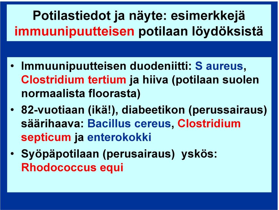 normaalista floorasta) 82-vuotiaan (ikä!