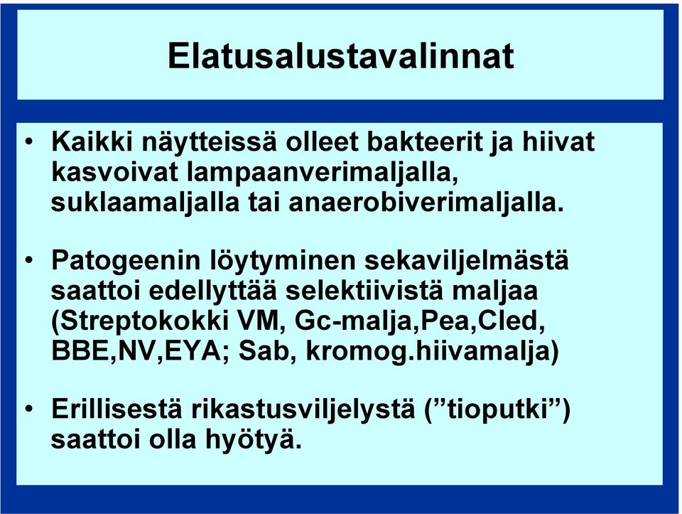 Patogeenin löytyminen sekaviljelmästä saattoi edellyttää selektiivistä maljaa