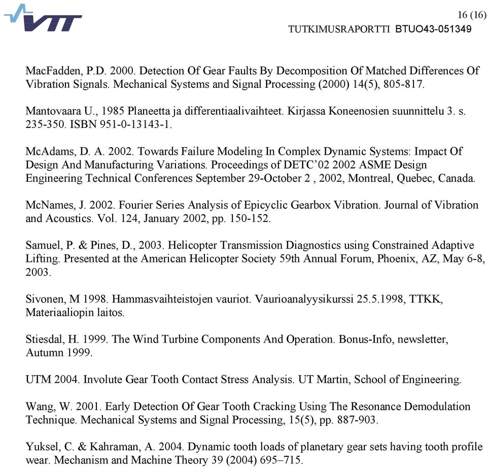 Towards Failure Modeling In Complex Dynamic Systems: Impact Of Design And Manufacturing Variations.