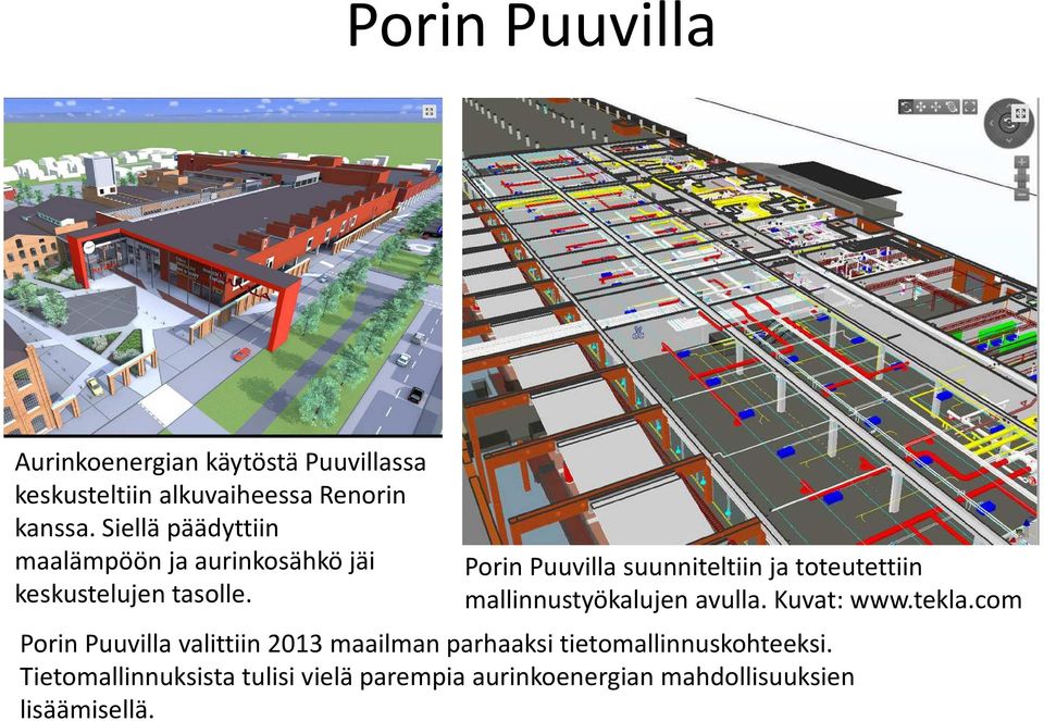 Porin Puuvilla suunniteltiin ja toteutettiin mallinnustyökalujen avulla. Kuvat: www.tekla.