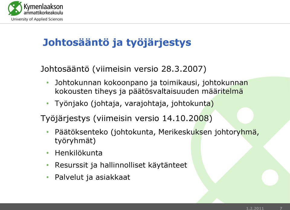 määritelmä Työnjako (johtaja, varajohtaja, johtokunta) Työjärjestys (viimeisin versio 14.10.