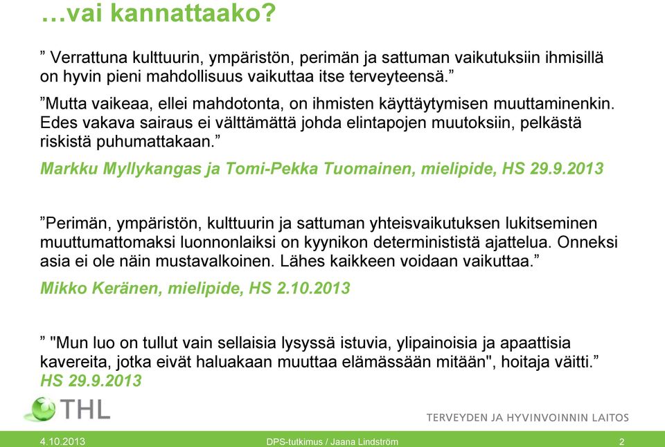 Markku Myllykangas ja Tomi-Pekka Tuomainen, mielipide, HS 29.