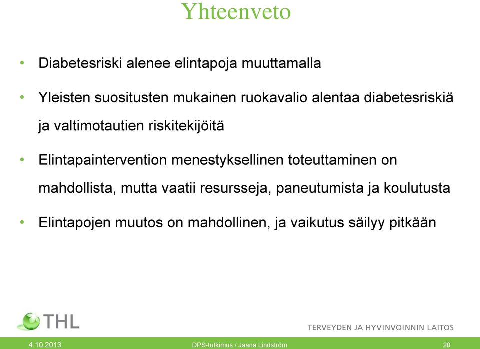 Elintapaintervention menestyksellinen toteuttaminen on mahdollista, mutta vaatii