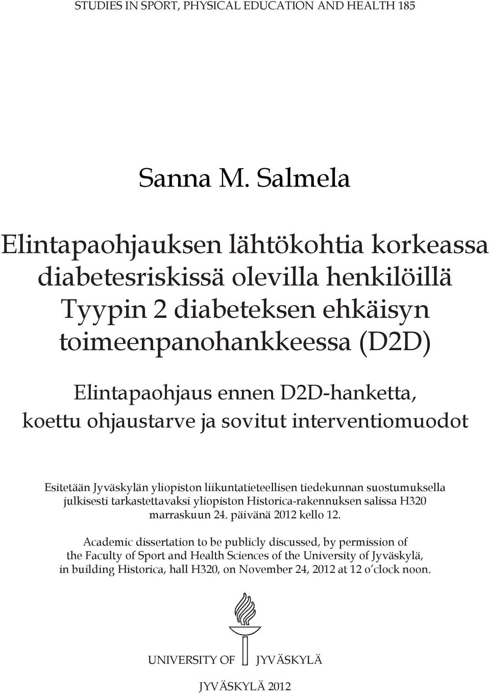 koettu ohjaustarve ja sovitut interventiomuodot Esitetään Jyväskylän yliopiston liikuntatieteellisen tiedekunnan suostumuksella julkisesti tarkastettavaksi yliopiston