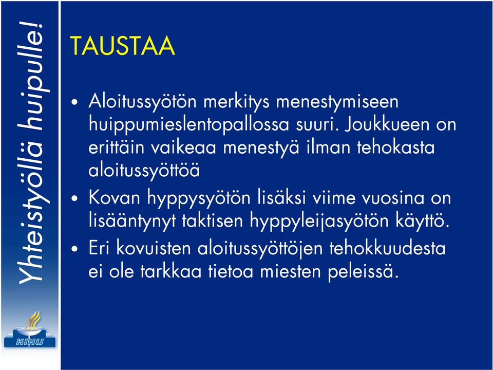 hyppysyötön lisäksi viime vuosina on lisääntynyt taktisen hyppyleijasyötön