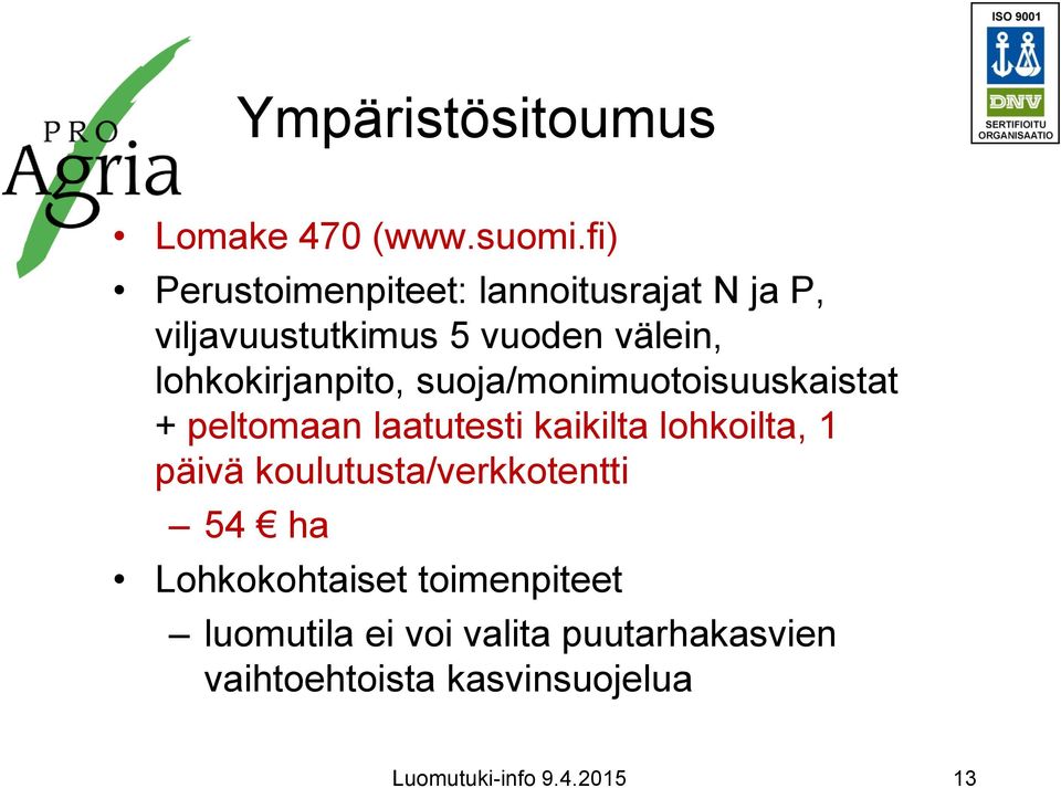 lohkokirjanpito, suoja/monimuotoisuuskaistat + peltomaan laatutesti kaikilta lohkoilta, 1
