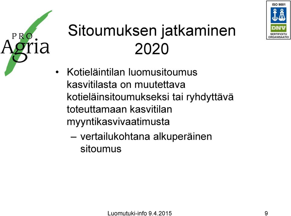 ryhdyttävä toteuttamaan kasvitilan myyntikasvivaatimusta