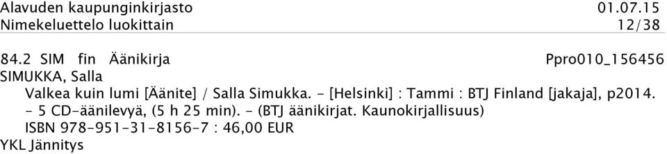 [Äänite] / Salla Simukka.