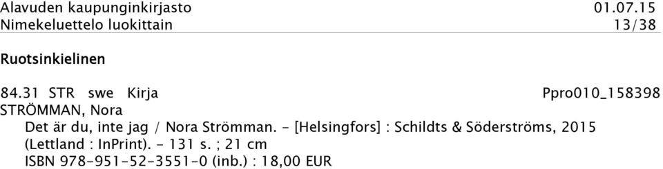 jag / Nora Strömman.