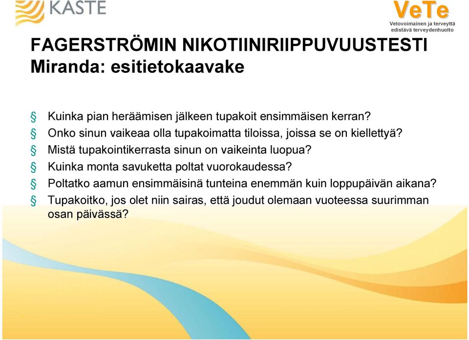 Mistä tupakointikerrasta sinun on vaikeinta luopua? Kuinka monta savuketta poltat vuorokaudessa?