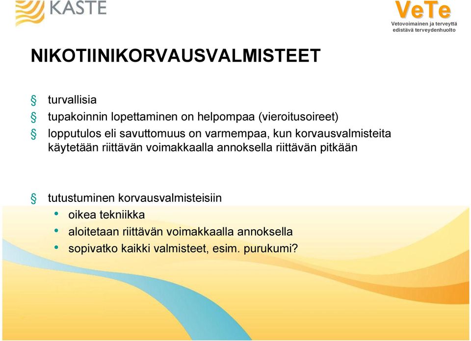 käytetään riittävän voimakkaalla annoksella riittävän pitkään tutustuminen