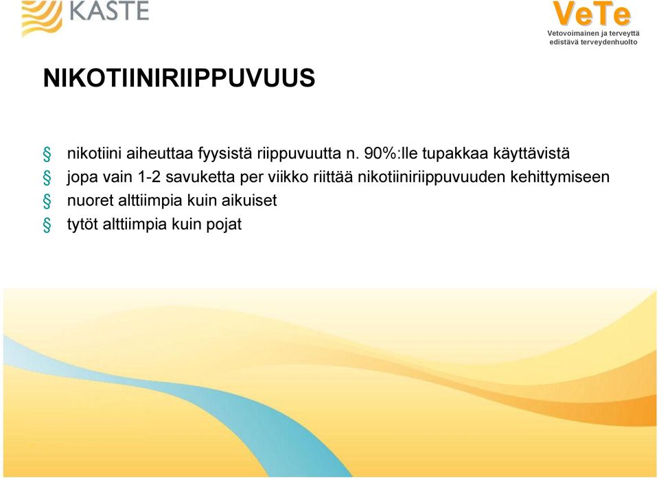 90%:lle tupakkaa käyttävistä jopa vain 1-2 savuketta per