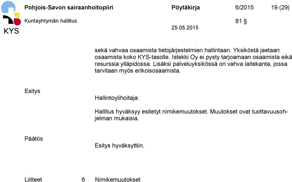 Istekki Oy ei pysty tarjoamaan osaamista eikä resurssia ylläpidossa.