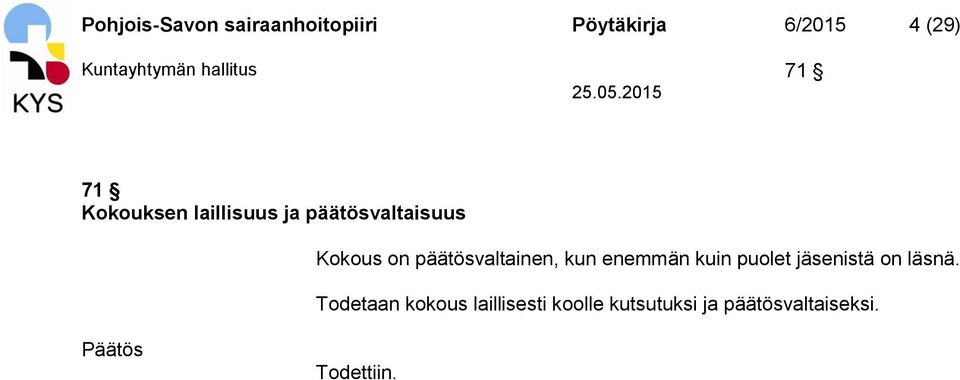 Kokous on päätösvaltainen, kun enemmän kuin puolet jäsenistä on