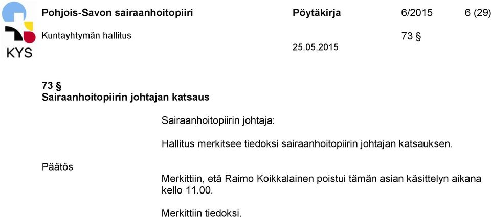 merkitsee tiedoksi sairaanhoitopiirin johtajan katsauksen.