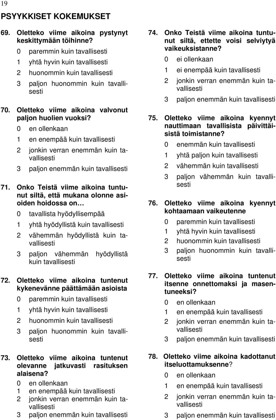 0 en ollenkaan 1 en enempää kuin tavallisesti 2 jonkin verran enemmän kuin tavallisesti 3 paljon enemmän kuin tavallisesti 71.