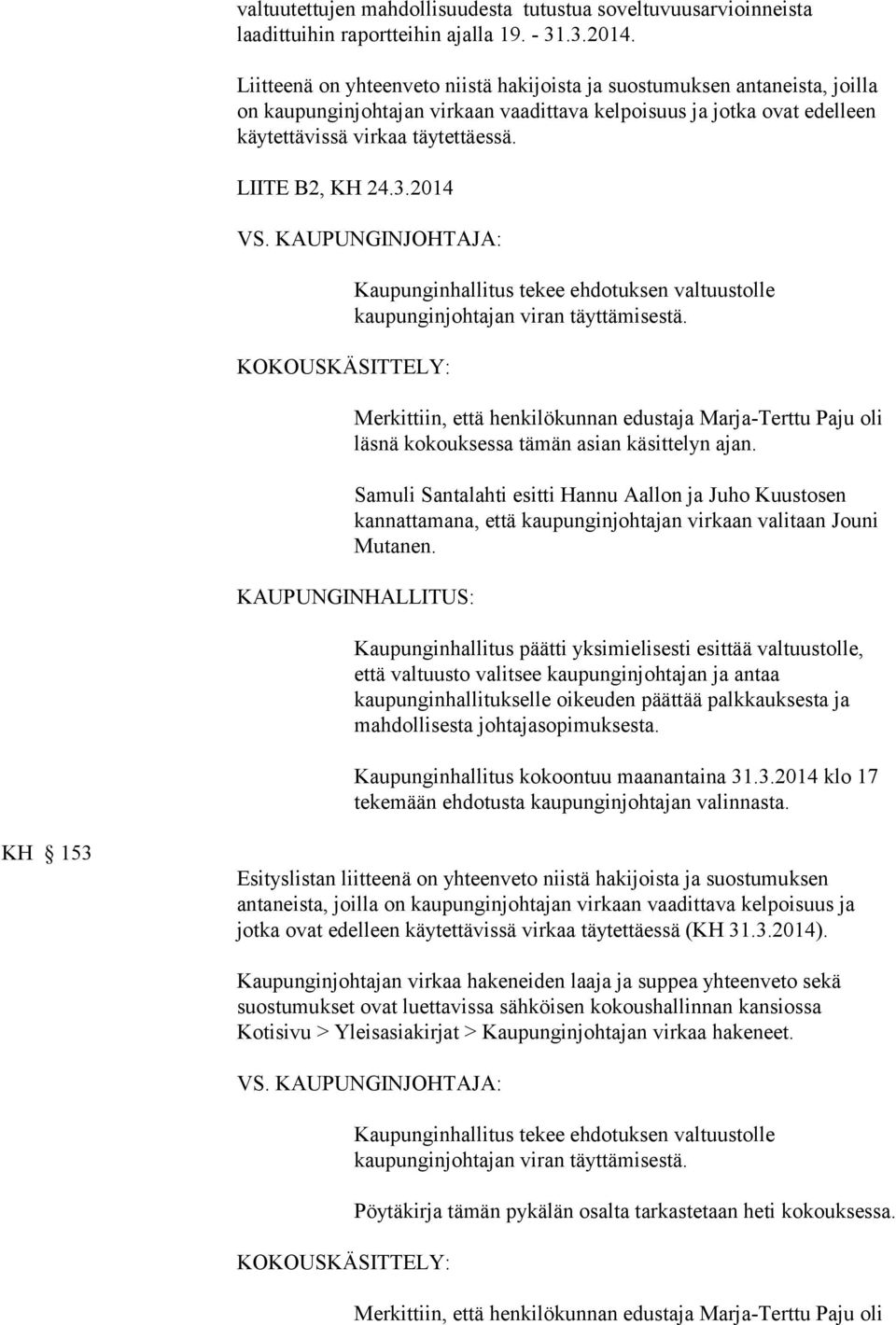 LIITE B2, KH 24.3.2014 Kaupunginhallitus tekee ehdotuksen valtuustolle kaupunginjohtajan viran täyttämisestä.