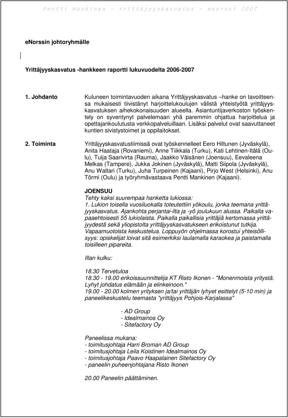 Asiantuntijaverkoston työskentely on syventynyt palvelemaan yhä paremmin ohjattua harjoittelua ja opettajankoulutusta verkkopalveluillaan.