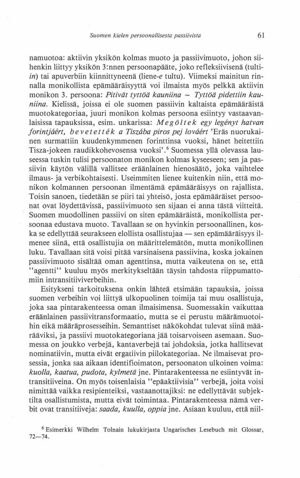 persoona: Pitivät tyttöä kauniina - Tyttöä pidettiin kauniina.