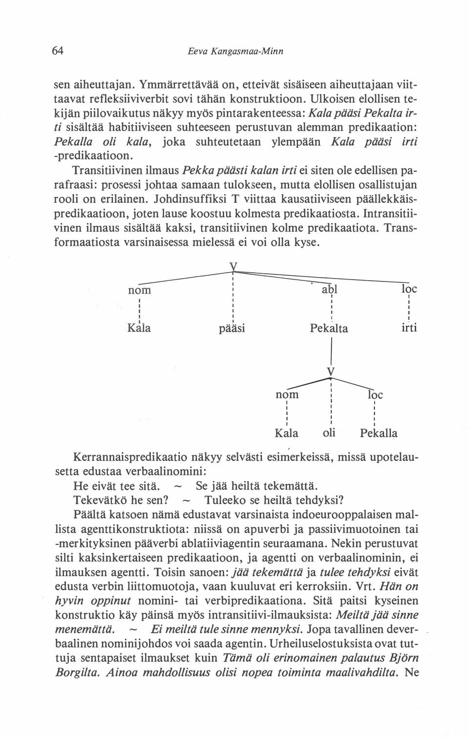 ylempään Kala pääsi irti -predikaatioon.