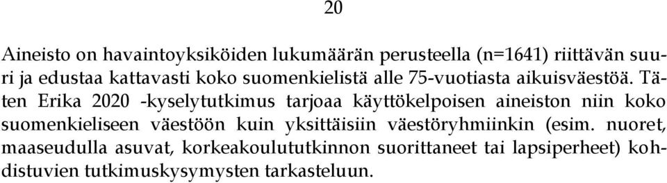 Täten Erika 2020 -kyselytutkimus tarjoaa käyttökelpoisen aineiston niin koko suomenkieliseen väestöön kuin