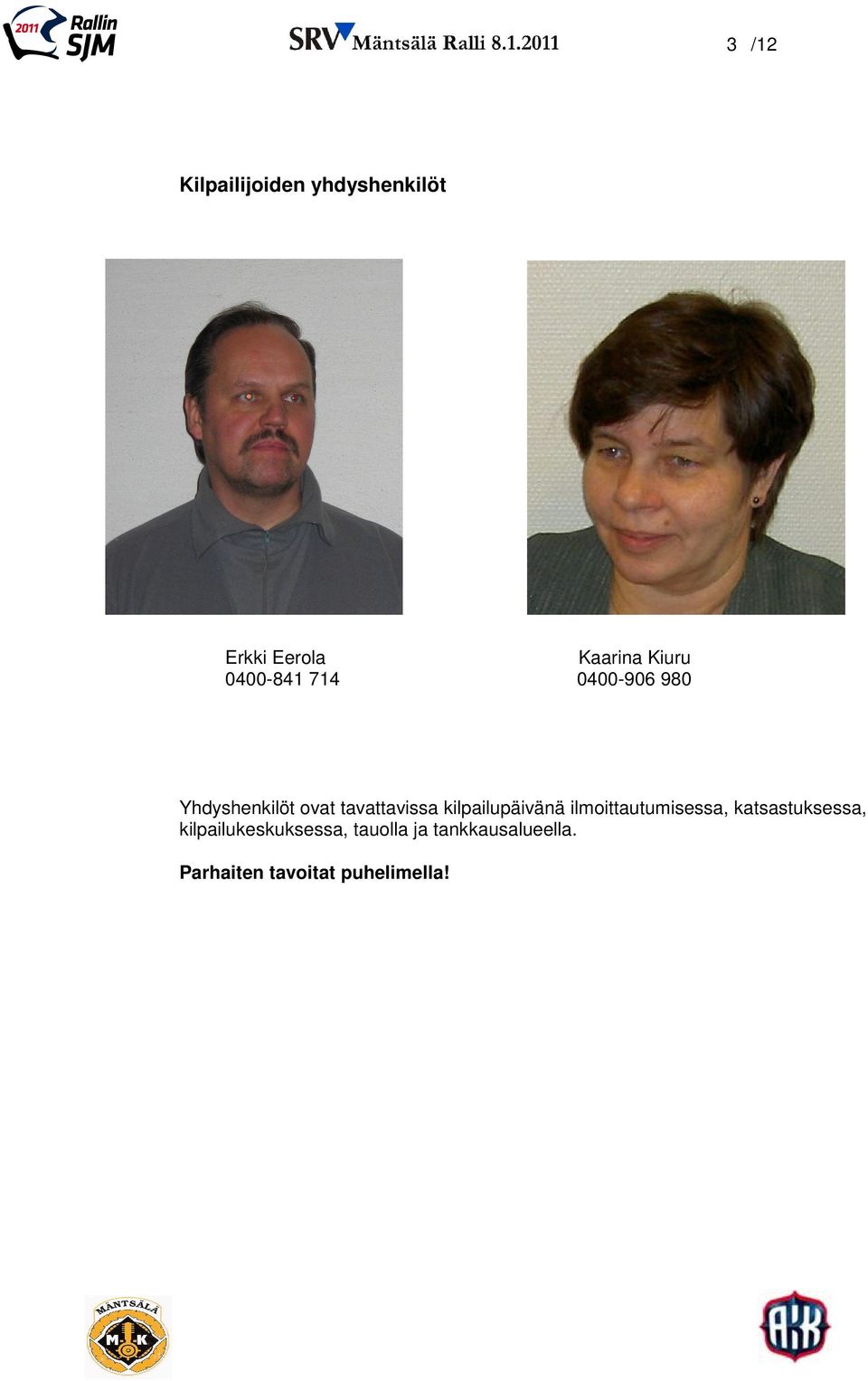 kilpailupäivänä ilmoittautumisessa, katsastuksessa,