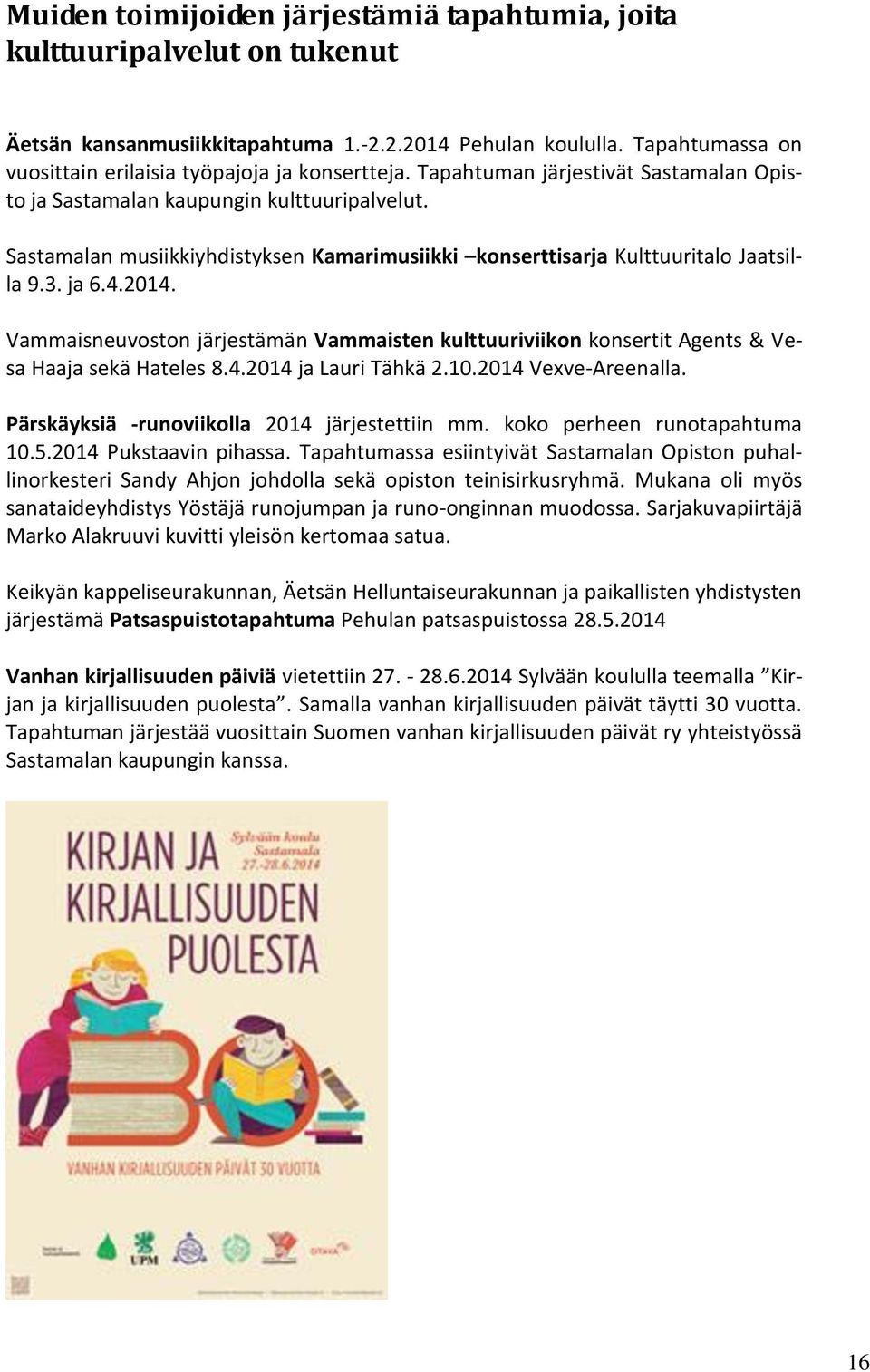 Sastamalan musiikkiyhdistyksen Kamarimusiikki konserttisarja Kulttuuritalo Jaatsilla 9.3. ja 6.4.2014.