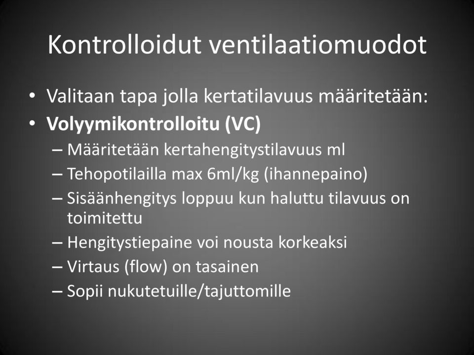 6ml/kg (ihannepaino) Sisäänhengitys loppuu kun haluttu tilavuus on toimitettu