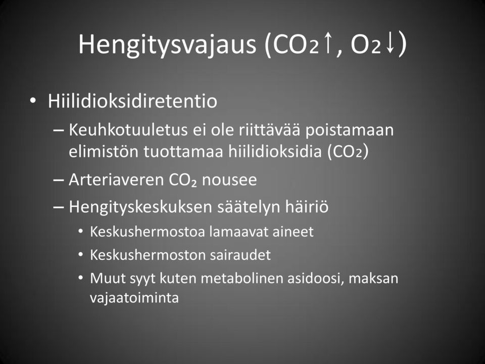 CO₂ nousee Hengityskeskuksen säätelyn häiriö Keskushermostoa lamaavat aineet