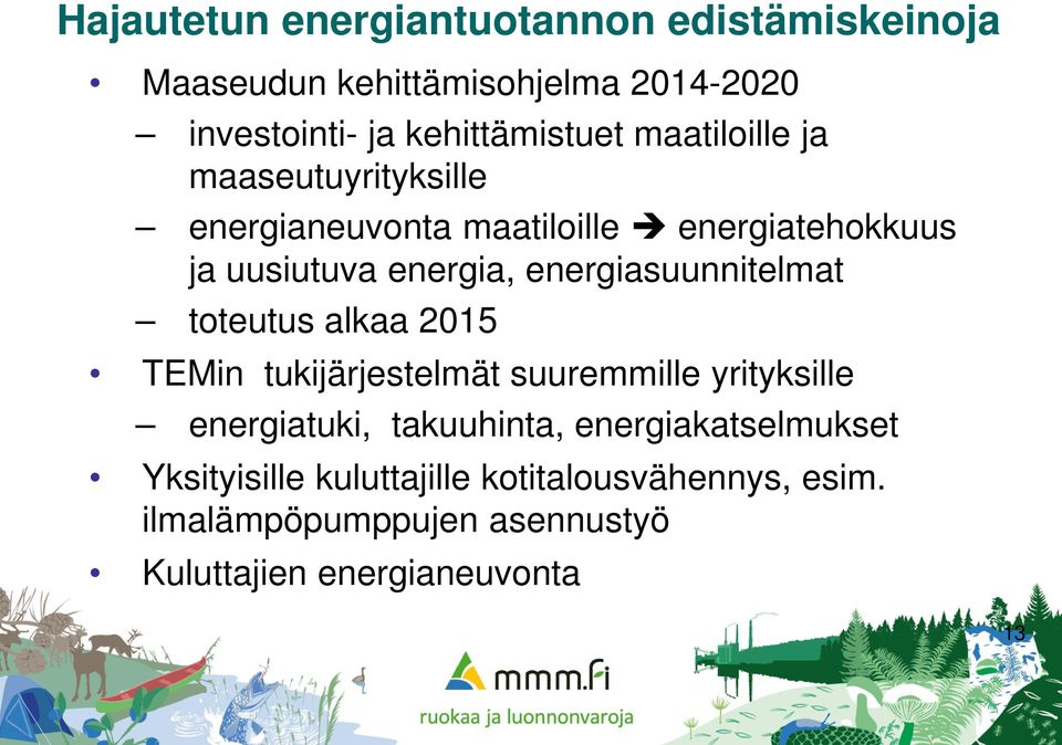 energiasuunnitelmat toteutus alkaa 2015 TEMin tukijärjestelmät suuremmille yrityksille energiatuki, takuuhinta,