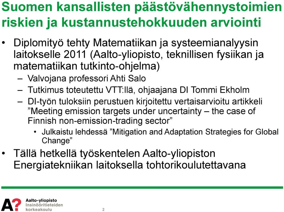 DI-työn tuloksiin perustuen kirjoitettu vertaisarvioitu artikkeli Meeting emission targets under uncertainty the case of Finnish non-emission-trading sector