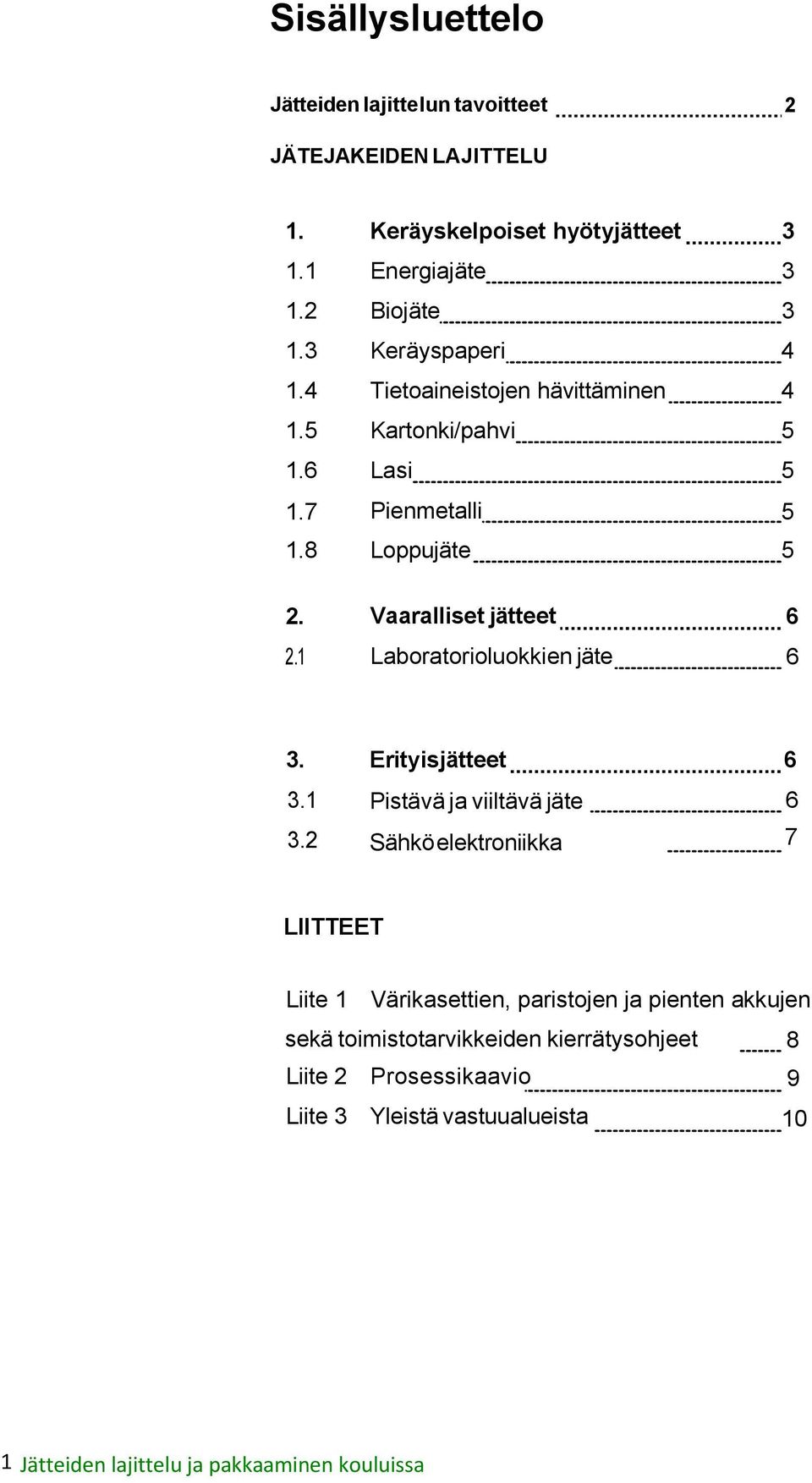 1 Laboratorioluokkien jäte 6 3. 3.1 3.