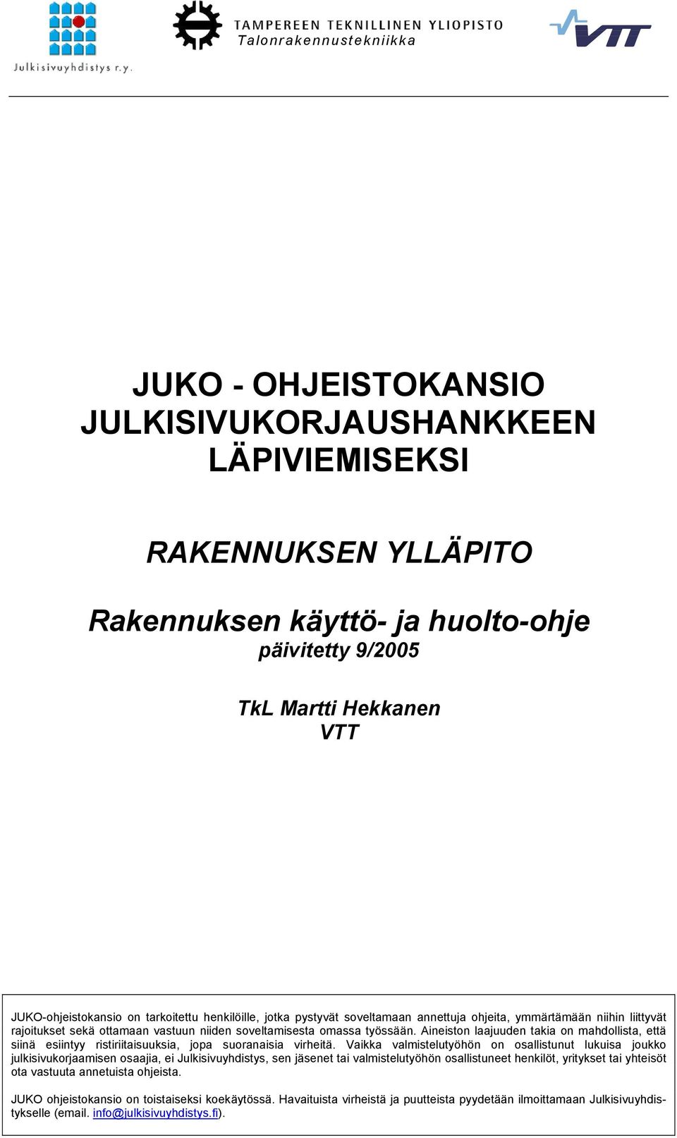Aineiston laajuuden takia on mahdollista, että siinä esiintyy ristiriitaisuuksia, jopa suoranaisia virheitä.