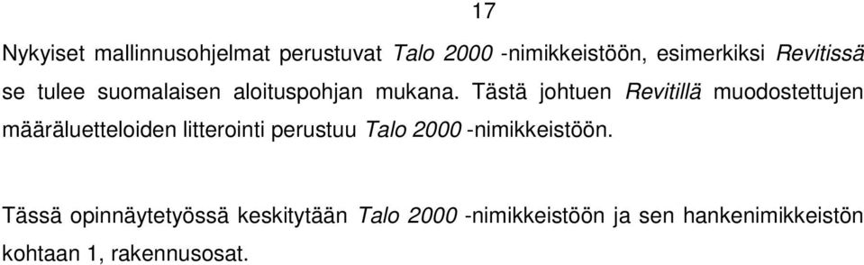 Tästä johtuen Revitillä muodostettujen määräluetteloiden litterointi perustuu Talo