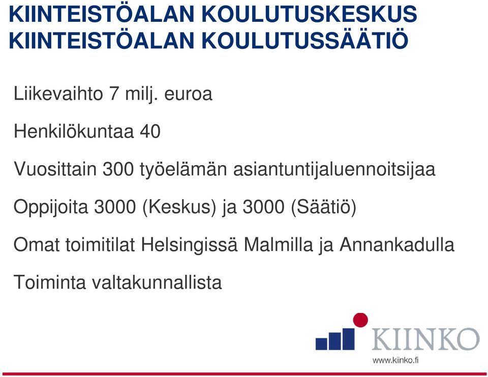 euroa Henkilökuntaa 40 Vuosittain 300 työelämän