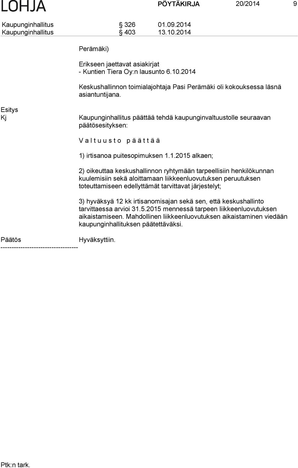 ----------------------------------- V a l t u u s t o p ä ä t t ä ä 1)