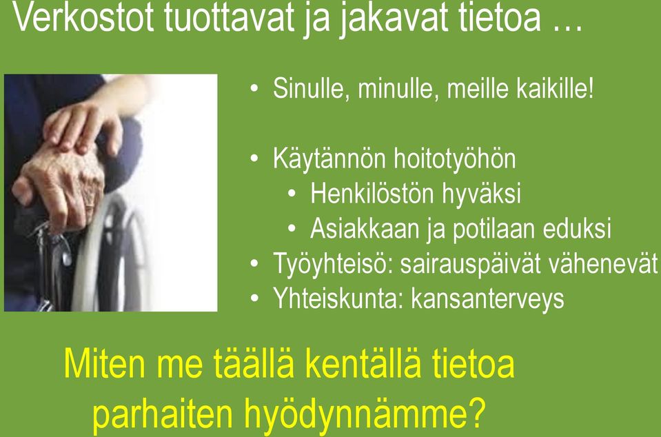 Käytännön hoitotyöhön Henkilöstön hyväksi Asiakkaan ja potilaan