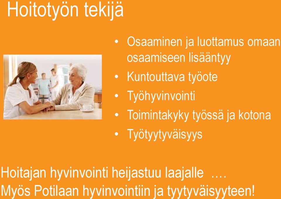 työssä ja kotona Työtyytyväisyys Hoitajan hyvinvointi