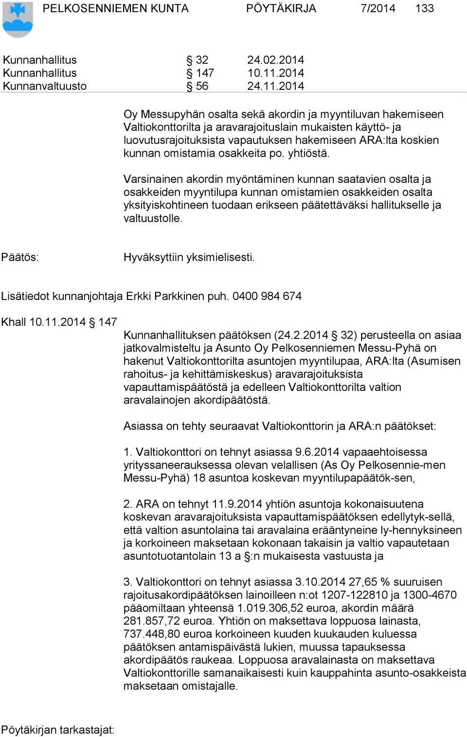 2014 Oy Messupyhän osalta sekä akordin ja myyntiluvan hakemiseen Valtiokonttorilta ja aravarajoituslain mukaisten käyttö- ja luovutusrajoituksista vapautuksen hakemiseen ARA:lta koskien kunnan