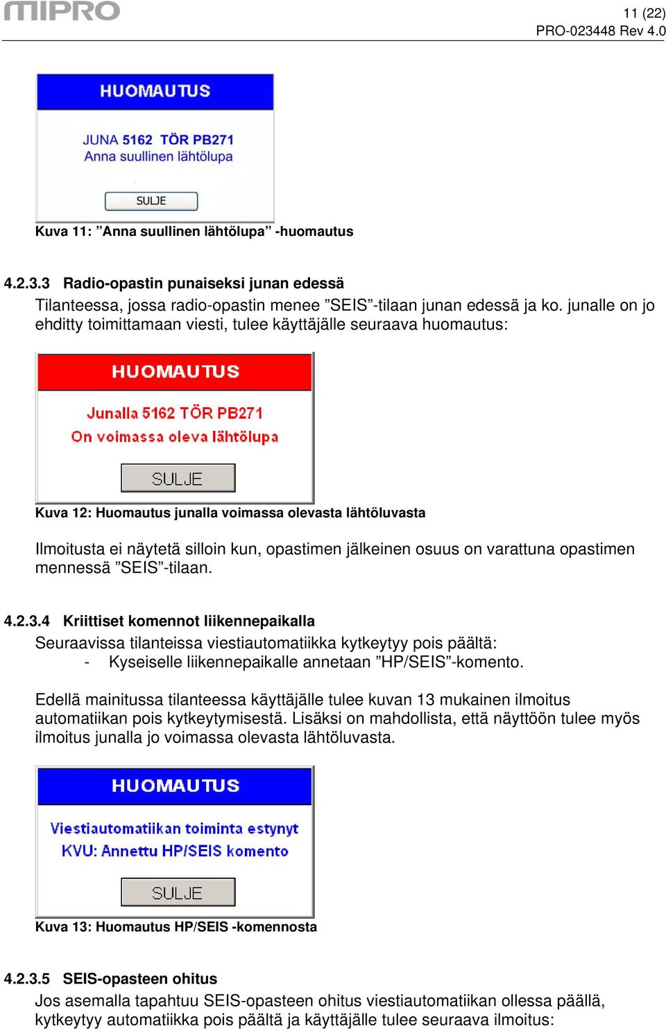 on varattuna opastimen mennessä SEIS -tilaan. 4.2.3.