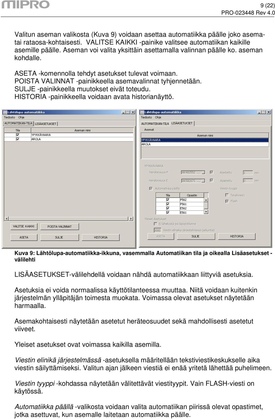 SULJE -painikkeella muutokset eivät toteudu. HISTORIA -painikkeella voidaan avata historianäyttö.